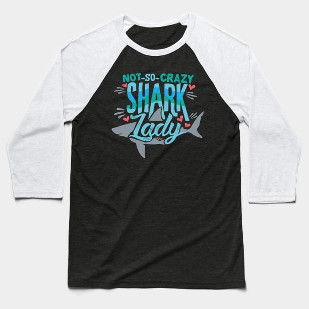 Not So Crazy Shark Lady Baseball T-Shirt by theperfectpresents
